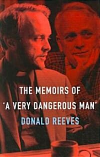Memoirs of a Very Dangerous Man (Hardcover)