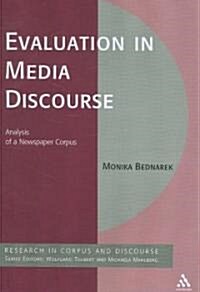 Evaluation in Media Discourse : Analysis of a Newspaper Corpus (Paperback)