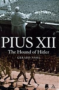 Pius XII : The Hound of Hitler (Hardcover)