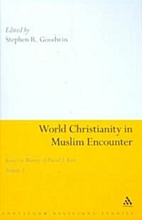 World Christianity in Muslim Encounter : Essays in Memory of David A. Kerr Volume 2 (Hardcover)