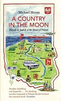 A Country in the Moon : Travels in Search of the Heart of Poland (Paperback)