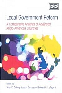 Local Government Reform : A Comparative Analysis of Advanced Anglo-American Countries (Hardcover)