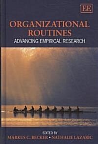 Organizational Routines : Advancing Empirical Research (Hardcover)