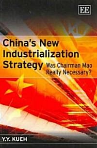 China’s New Industrialization Strategy : Was Chairman Mao Really Necessary? (Hardcover)