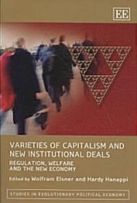 Varieties of Capitalism and New Institutional Deals : Regulation, Welfare and the New Economy (Hardcover)
