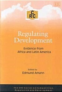 Regulating Development : Evidence from Africa and Latin America (Paperback)