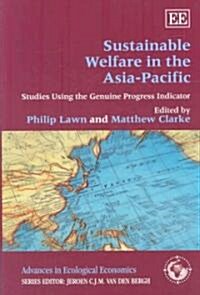 Sustainable Welfare in the Asia-Pacific : Studies Using the Genuine Progress Indicator (Hardcover)