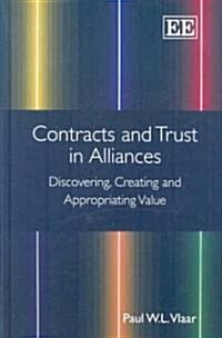 Contracts and Trust in Alliances : Discovering, Creating and Appropriating Value (Hardcover)