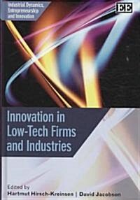 Innovation in Low-Tech Firms and Industries (Hardcover)