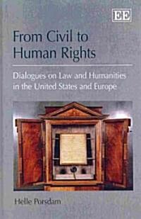 From Civil to Human Rights : Dialogues on Law and Humanities in the United States and Europe (Hardcover)