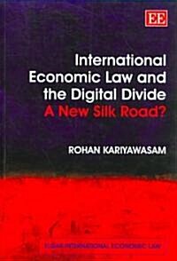 International Economic Law and the Digital Divide : A New Silk Road? (Paperback)