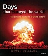 Days That Changed the World : The Defining Moments of World History (Paperback)