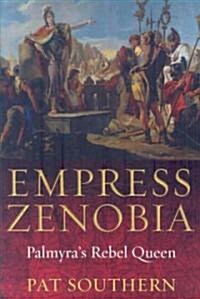 Empress Zenobia : Palmyras Rebel Queen (Hardcover)