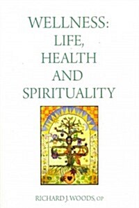 Wellness: Life, Health and Spirituality (Paperback)
