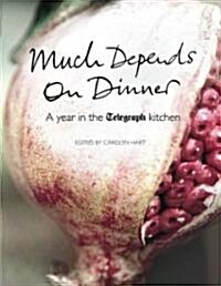 Much Depends on Dinner: A Year in the Telegraph Kitchen (Hardcover)