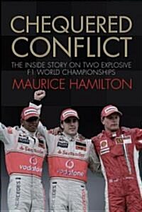 Chequered Conflict : The Inside Story on Two Explosive F1 World Championships (Hardcover)