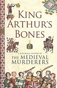 King Arthurs Bones: A Historical Mystery (Hardcover)