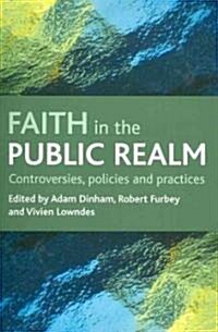 Faith in the Public Realm : Controversies, Policies and Practices (Paperback)