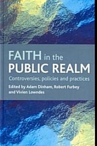 Faith in the Public Realm : Controversies, Policies and Practices (Hardcover)
