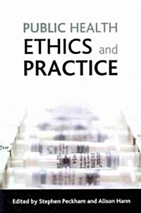 Public Health Ethics and Practice (Paperback)