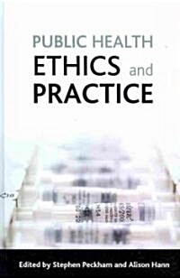 Public Health Ethics and Practice (Hardcover)