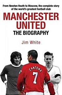 Manchester United : The Biography (Hardcover)