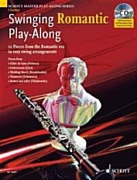 Swinging Romantic Play-Along : 12 Pieces from the Romantic Era in Easy Swing Arrangements for Clarinet (Package)