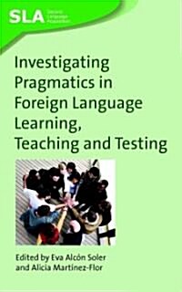 Investigating Pragmatics In Foreign Language Learning, Teaching and Testing (Paperback)