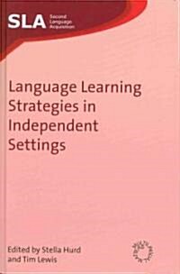 Language Learning Strategies in Independent Settings (Hardcover)