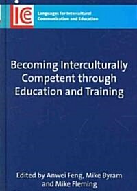 Becoming Interculturally Competent Through Education and Training (Hardcover)