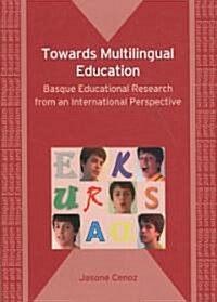 Towards Multilingual Education : Basque Educational Research from an International Perspective (Paperback)