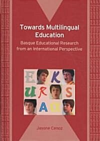 Towards Multilingual Education: Basque Educational Research from an International Perspective (Hardcover)