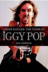 Gimme Danger: The Story of Iggy Pop (Paperback)