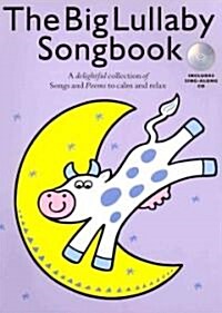 The Big Lullaby Songbook : A Delightful Collection of Songs and Poems to Calm and Relax (Paperback)