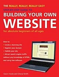 The Really, Really, Really Easy Step-by-step Guide to Building Your Own Website (Paperback)