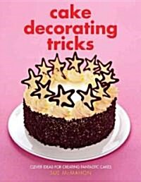 Cake Decorating Tricks (Hardcover)