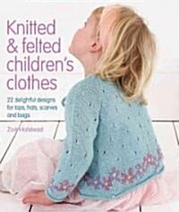 Knitted & Felted Childrens Clothes (Hardcover)