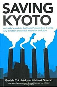 Saving Kyoto : An Insiders Guide to What it is, How it Works and What it Means for the Future (Paperback)