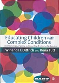 Educating Children with Complex Conditions : Understanding Overlapping & Co-existing Developmental Disorders (Paperback)