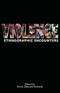 Violence : Ethnographic Encounters (Hardcover)