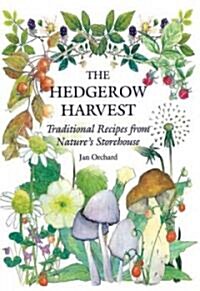 The Hedgerow Harvest : Traditional Recipes from Natures Storehouse (Paperback)