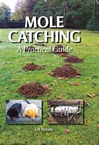 Mole Catching : A Practical Guide (Hardcover)