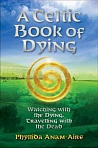 A Celtic Book of Dying (Paperback)