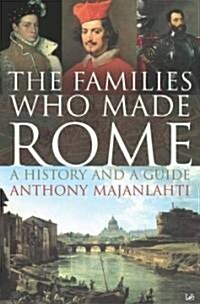 The Families Who Made Rome : A History and a Guide (Paperback)