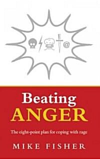 Beating Anger : The Eight-point Plan for Coping with Rage (Paperback)