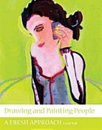 Drawing and Painting People : A Fresh Approach (Paperback)