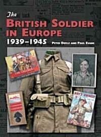 The British Soldier in Europe 1939-45 (Hardcover)