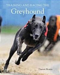 Training and Racing the Greyhound (Hardcover)