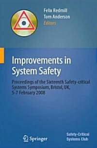 Improvements in System Safety : Proceedings of the Sixteenth Safety-critical Systems Symposium, Bristol, UK, 5-7 February 2008 (Paperback)