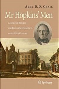 Mr Hopkins Men : Cambridge Reform and British Mathematics in the 19th Century (Paperback)